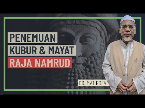 Dr. Mat Rofa - Penemuan Kubur & Mayat Raja Namrud
