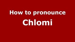How to pronounce Chlomi