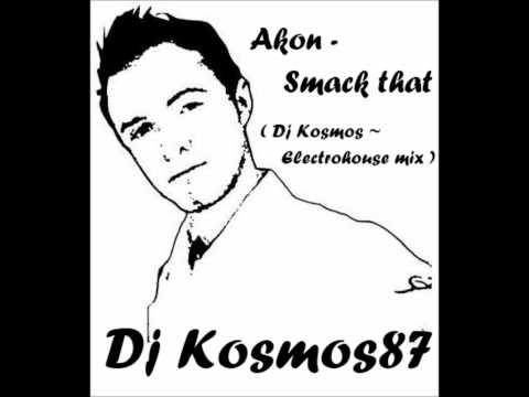 Akon - Smack that ( Dj Kosmos Electro House mix )