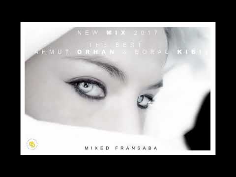 THE BEST 2017 MAHMUT ORHAN & BORAL KIBIL- Miixed by fransaba