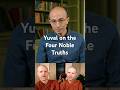 Yuval on the Four Noble Truths | #yuvalnoahharari #fournobletruths #buddhism #buddhistmonk #goenka