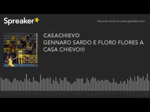 GENNARO SARDO E FLORO FLORES A CASA CHIEVO!!!