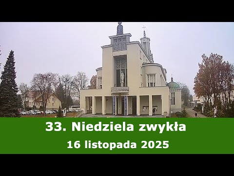 16.11 g.10:00 Msza święta na żywo | 33. Niedziela zwykła | NIEPOKALANÓW – bazylika