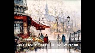 Gonna Make You Fall in Love With You