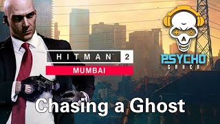 Hitman 2 – Mumbai Chasing a Ghost | Loud Gameplay | Psychogamer
