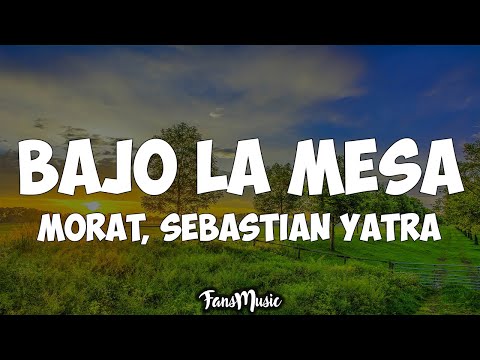 Morat, Sebastián Yatra - Bajo La Mesa (Letra)