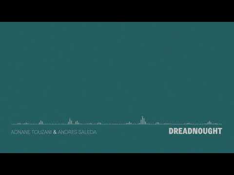 Adnane Touzani & Andres Selada  - Dreadnought [Taken From "Wanderlust"]
