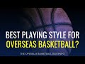What S The BEST Playing Style For Overseas Basketball Dre Baldwin