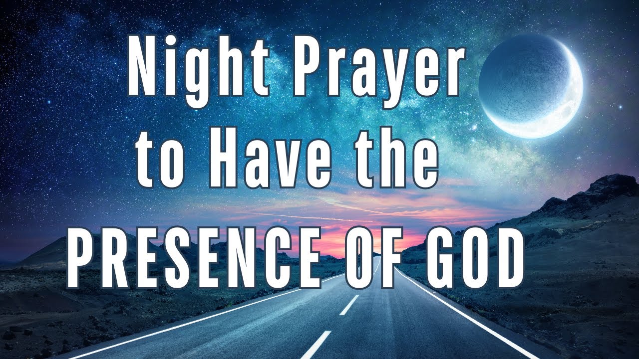 Night Prayer to Have the PRESENCE OF GOD
