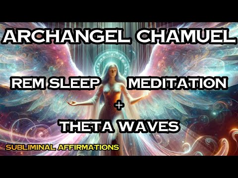 ARCHANGEL CHAMUEL / REM SLEEP MEDITATION / TIMELESS MESSAGES / SUBLIMINALS / ANGEL FREQUENCY