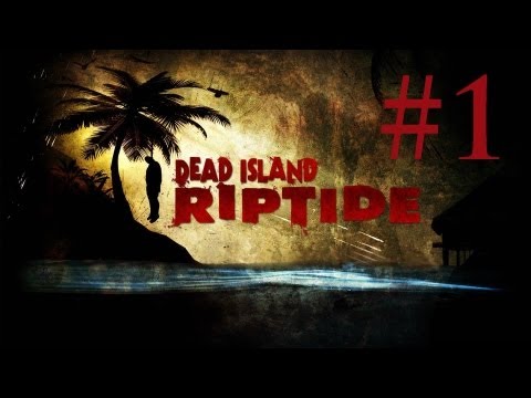Dead Island Riptide Gameplay Walkthrough - Chapter 1: Paradise