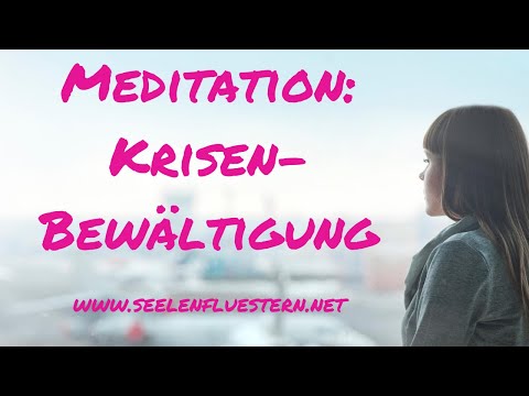 Meditation: Krisen-Bewältigung