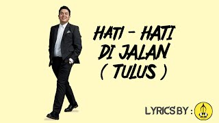 Download lagu TULUS - HATI-HATI DI JALAN (Lirik) | Ku Kira Kita Akan Bersama | Trending Indonesia mp3