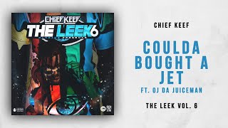 Chief Keef - Coulda Bought A Jet Ft. OJ Da Juiceman (The Leek 6)
