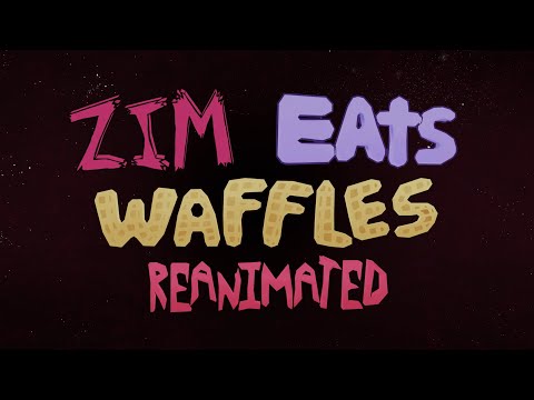 Zim Eats Waffles Reanimated