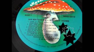 Ian Matthews - Stealin Home (full album)