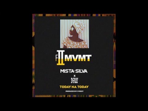 MISTA SILVA X K WEEZY - TODAY NA TODAY