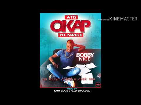 Atis okap yo pase By Bobby Nice haïti