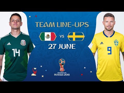 LINEUPS – MEXICO V SWEDEN - MATCH 44 @ 2018 FIFA World Cup™