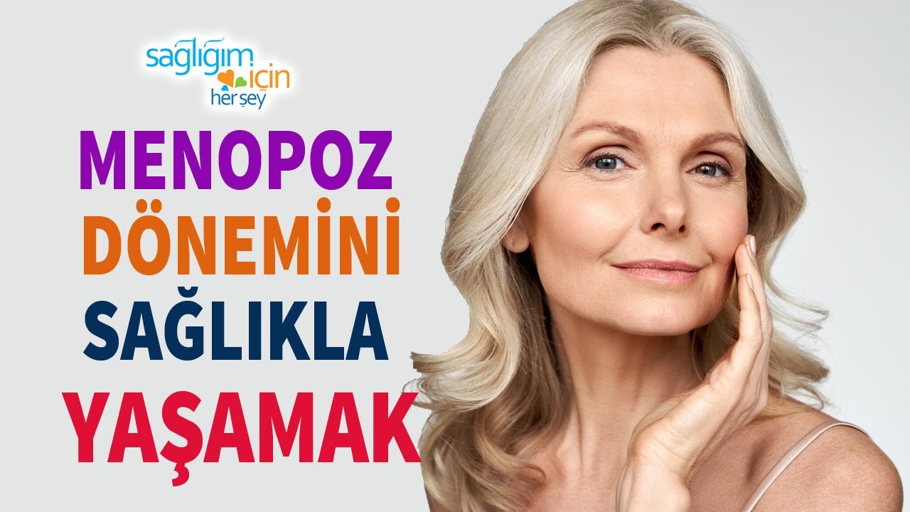 Menopoz Dönemini Sağlıklı Geçirmek İçin Mutlaka İzleyin