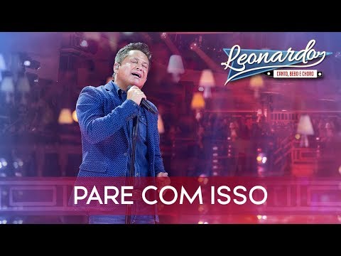 Pare Com Isso | DVD Leonardo - Canto, Bebo e Choro