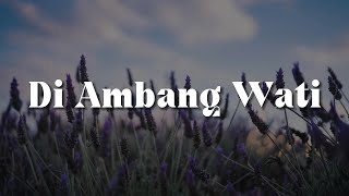 Download lagu Di Ambang Wati (Lirik)  - Wings,  Dato Hattan,  Awie mp3 Download lagu Di Ambang Wati (Lirik)  - Wings,  Dato Hattan,  Awie mp3