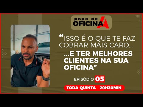 ISSO É O QUE TE FAZ COBRAR MAIS CARO E TER MELHORES CLIENTES || PAPO DE OFICINA A - Ep 05