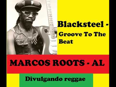 DIVULGANDO: Blacksteel - Groove To The Beat / MARCOS ROOTS - AL