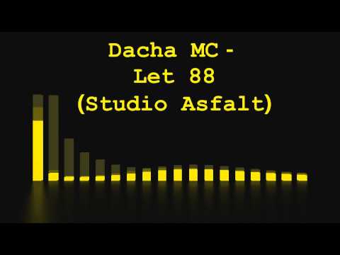 Dacha MC - Let 88 (Studio Asfalt)