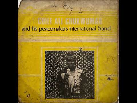 Chief Ali Chukwumah His Peace Makers International Band - Onye Ju Ife Onye Wenabalu Ya