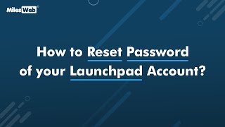How to Reset Password of your Launchpad Account? | MilesWeb