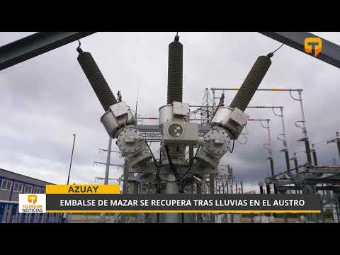 Embalse de Mazar se recupera tras lluvias en el Austro
