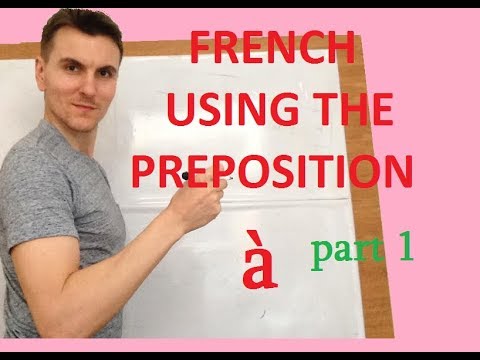 FRENCH using the preposition 'à' part 1
