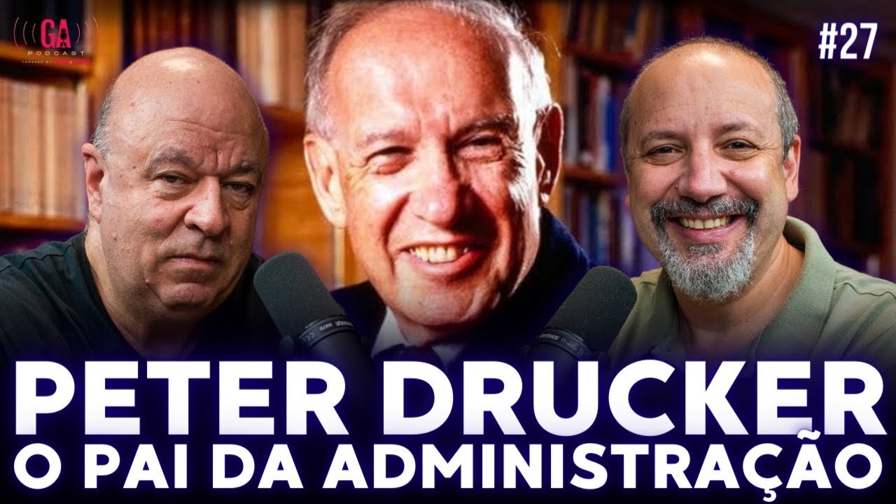 PETER DRUCKER: O Pai da Administração | José Salibi Neto e Sandro Magaldi | #27