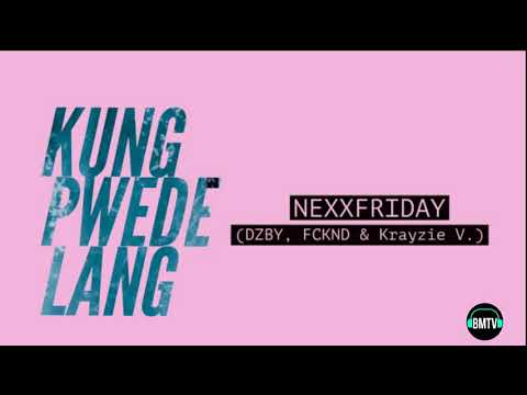 NEXXFRIDAY - Kung Pwede Lang (with DZBY, FCKND & Krayzie V.)
