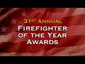 31st Annual Firefighter Of The Year Awards Ceremony