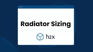 Radiator Sizing in h2x