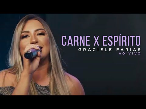 Graciele Farias | Carne x Espírito | AO VIVO