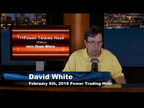 February 6th  Power Trading Hour with David White on TFNN - 2018