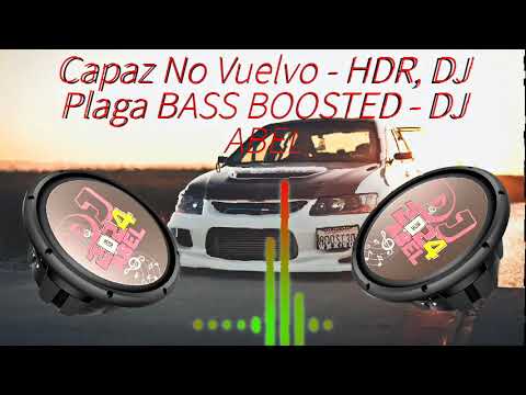 CAPAZ NO VUELVO - BASS BOOSTED