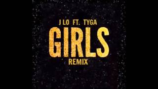 Jennifer Lopez ft. Tyga - Girls (Remix)