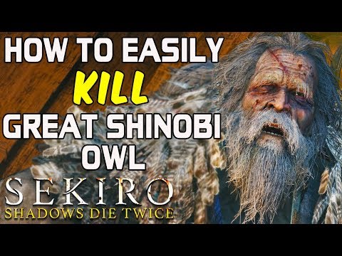 SEKIRO BOSS GUIDES - How To Easily Kill The Great Shinobi Owl!