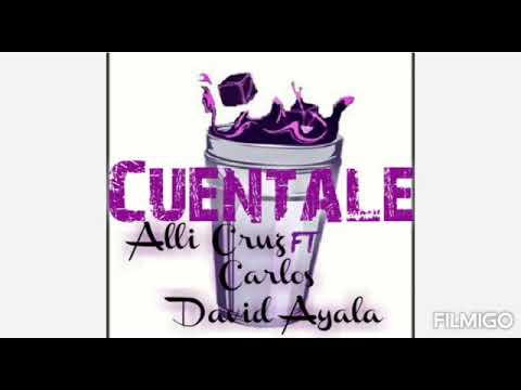 Cuentale - Alli Cruz ft Carlos & David Ayala