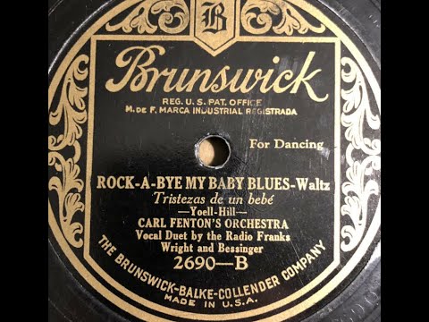 "Rock-A-Bye My Baby Blues" Carl Fenton’s Orchestra vocal by Radio Franks (Wright & Bessinger) 1924
