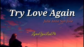 Try Love Again - Julie Anne San Jose | LYRICS 🎶