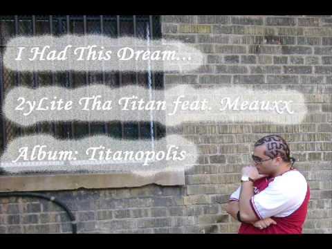 2yLite Tha Titan featuring Meauxx - I Had This Dream...