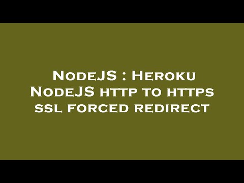 Nodejs Heroku Nodejs Http To Https Ssl Forced Redirect