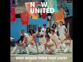 Now United Who Would Think That Love Áudio Oficial