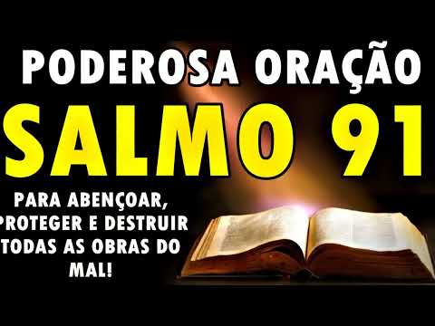 ((🔴))  PODEROSA ORAÇÃO SALMO 91 PARA ABENÇOAR PROTEGER E DESTRUIR TODAS AS OBRAS DO MAL!