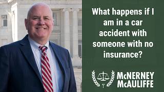 What happens if I am in a car accident with someone with no insurance? | Daniel P. McNerney, Esq.
